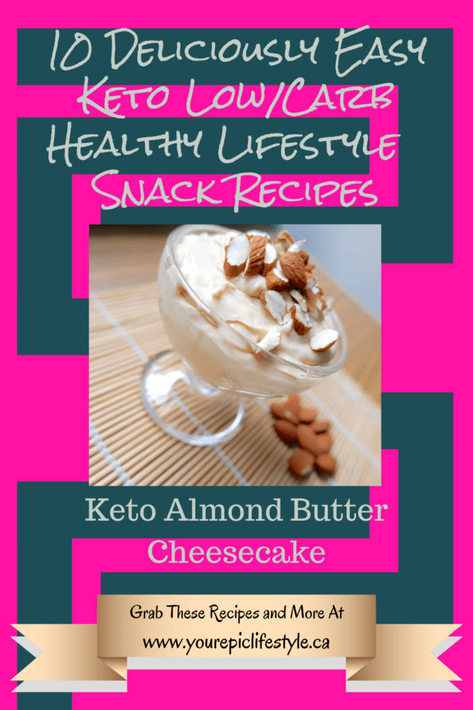 10 Deliciously Easy Keto Low-Carb Lifestyle Healthy Snack Recipes Keto Almond Butter Cheesecake