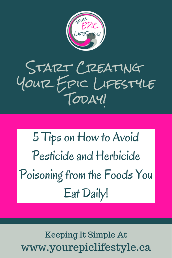 5 tips on how to avoid pesticide and herbicide poisoning from foods you eat daily
